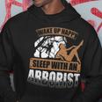 Wake Up Happy Sleep With An Arborist Hoodie Unique Gifts