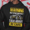 Warning May Spontaneously Talk About Rc Cars Rc Car Lovers Hoodie Unique Gifts