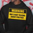 Warning May Start Talking About Politics Debate Hoodie Unique Gifts
