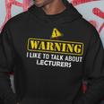 Warning I Like To Talk About Lecturers For Lecturer Hoodie Unique Gifts