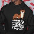 Weasels Are Awesome I'm Awesome Therefore I'm A Weasel Hoodie Unique Gifts