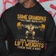 Weightlifting Some Grandpas Take Naps Real Grandpas Lift Hoodie Personalized Gifts
