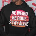 Be Weird Be Rude Stay Alive Murderino Hoodie Unique Gifts
