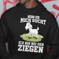 Wenn Ihr Mich Sucht Ich Bin Bei Den Ziegen Hoodie Lustige Geschenke