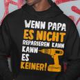 Wenn Papa Es Nicht Reparieren Kann Es Keinenater S Kapuzenpullover Lustige Geschenke