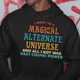 I Went To A Magical Alternate Universe Vintage Hoodie Unique Gifts