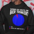 Werde Ich Heute Ein Bier Trink Hoodie Lustige Geschenke