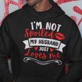 Wife I'm Not Spoiled My Husband Just Loves Me Hoodie Unique Gifts