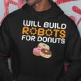 Will Build Robots For Donuts Lover Robotics Hoodie Unique Gifts