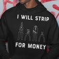 I Will Strip For Money Electrician Electrical Union Worker Hoodie Unique Gifts