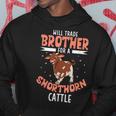 Will Trade Brother For A Shorthorn Cattle Hoodie Unique Gifts