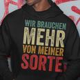 Wir Brauchen Mehron Meiner Sorte Slogan Hoodie Lustige Geschenke