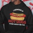 I Wonder If Hot Dogs Think About Me Too Hoodie Unique Gifts