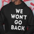 We Won't Go Back Pro Choice Roe V Wade Women's Right Rally Hoodie Unique Gifts
