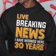 Work Anniversary Live Breaking News Worked 30 Years Hoodie Funny Gifts