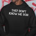 They Dont Know Me Son Goggins Goggins Hoodie Unique Gifts