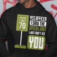 Yes Officer I Saw The Speed Limit Racing Sayings Car Hoodie Unique Gifts