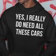 Yes I Really Do Need All These Cars Hoodie Personalized Gifts