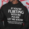 If You're Flirting With Me Please Let Know And Be Extremely Hoodie Funny Gifts