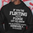 If You're Flirting With Me Please Let Know And Be Extremely Hoodie Funny Gifts