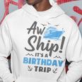 Aw Ship It's A Birthday Trip Cruise Vacation Hoodie Personalized Gifts