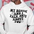 My Bestie And I Talk Shit About You Matching Friends Hoodie Funny Gifts