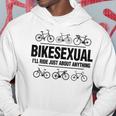 Bikesexual I'll Ride Anything Biker Bicycling Hoodie Unique Gifts