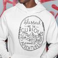 Blessed Are The Curious For They Shall Have Adventures Hoodie Personalized Gifts