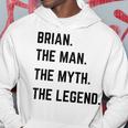 Brian The Man The Myth The Legend Father's Day Hoodie Unique Gifts