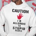 Caution I'm Allergic To Stupid People S Hoodie Unique Gifts