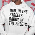 Dad In The Streets Daddy In The Sheets Apparel Hoodie Unique Gifts