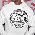 You Don't Have To Be Crazy To Hang With Us Vacation Beach Hoodie Unique Gifts