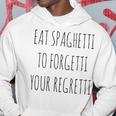 Eat Spaghetti To Forgetti Your Regretti Pasta Hoodie Lustige Geschenke