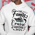 This Family Cruise Has No Control 2024 Hoodie Funny Gifts