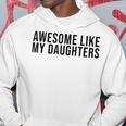 Fathers Day Awesome Like My Daughters Hoodie Funny Gifts