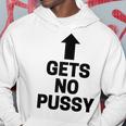 Gets No Pussy Adult Humor Hoodie Funny Gifts