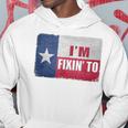 I'm Fixin' To State Of Texas Flag Slang Hoodie Unique Gifts