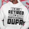 I'm Not Retired I'm A Professional Oupa For Fathers Day Hoodie Unique Gifts