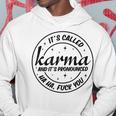 It's Called Karma And Pronounced Haha Fuck You Hoodie Unique Gifts