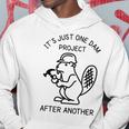 It's Just One Dam Project After Another Handyman Beaver Hoodie Unique Gifts