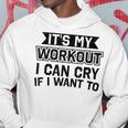 It's My Workout I Can Cry If I Want To Gym Clothes Hoodie Unique Gifts