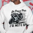 Je Peux Pas J'ai Moto Gp Courses Motos Motard Humour Moto Sweat à capuche Cadeaux drôles