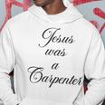 Jesus Was A Carpenter Hoodie Funny Gifts