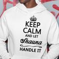 Keep Calm And Let Shauna Handle It Name Hoodie Unique Gifts