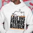 Lass Uns Fremde Bleiben Humour Ironie Hoodie Lustige Geschenke