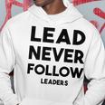 Lead Never Follow Leaders Lead Never Follow Leaders Hoodie Unique Gifts