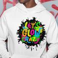 Let Glow Crazy Colorful Group Team Tie Dye Hoodie Funny Gifts