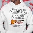 I Might Look Like I'm Listening To You Playing Music Guitar Hoodie Unique Gifts