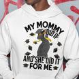 My Mommy Did It And She Did It For Me I Graduate Mother Hoodie Unique Gifts