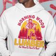 Morning Wood Lumber Our Wood Is Hard To Beat Hoodie Funny Gifts